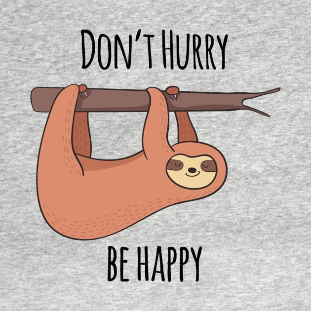 Don't Hurry, Be Happy! Cute Sloth Gift by Dreamy Panda Designs